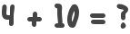 4 + 10 = ?
