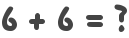 6 + 6 = ?
