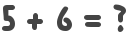 5 + 6 = ?